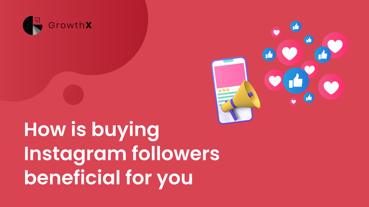 How buying Instagram followers does you good. GrowthX