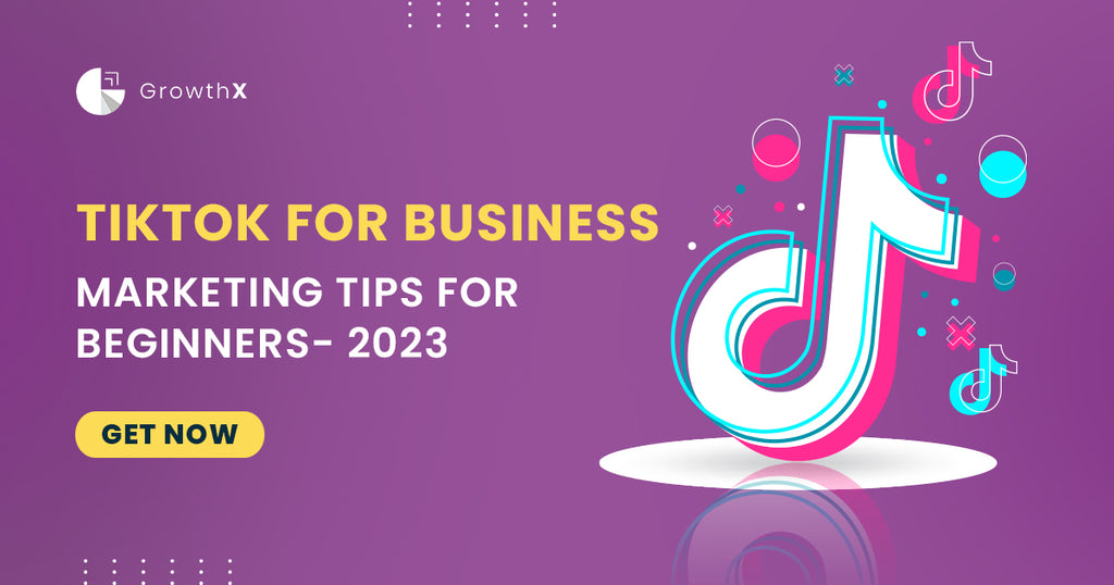 TikTok For Business - Marketing tips for beginners in 2023